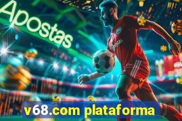 v68.com plataforma